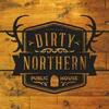 DIRTY NORTHERN PUBLIC HOUSE